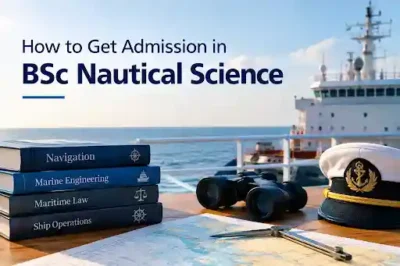 How to Get Admission in BSc Nautical Science